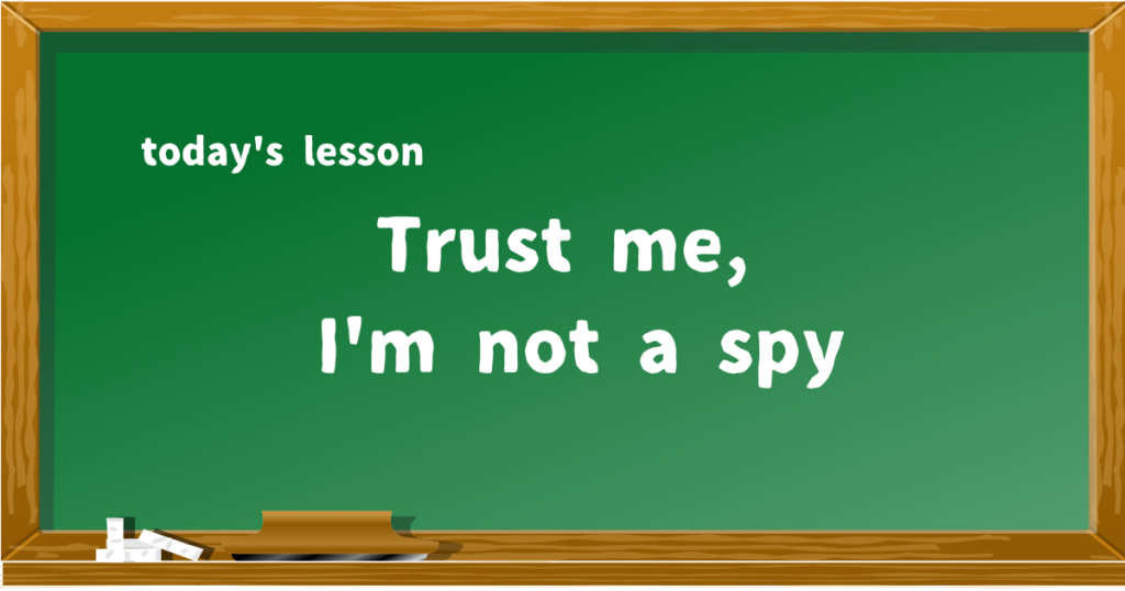 Trust me, I'm not a spy