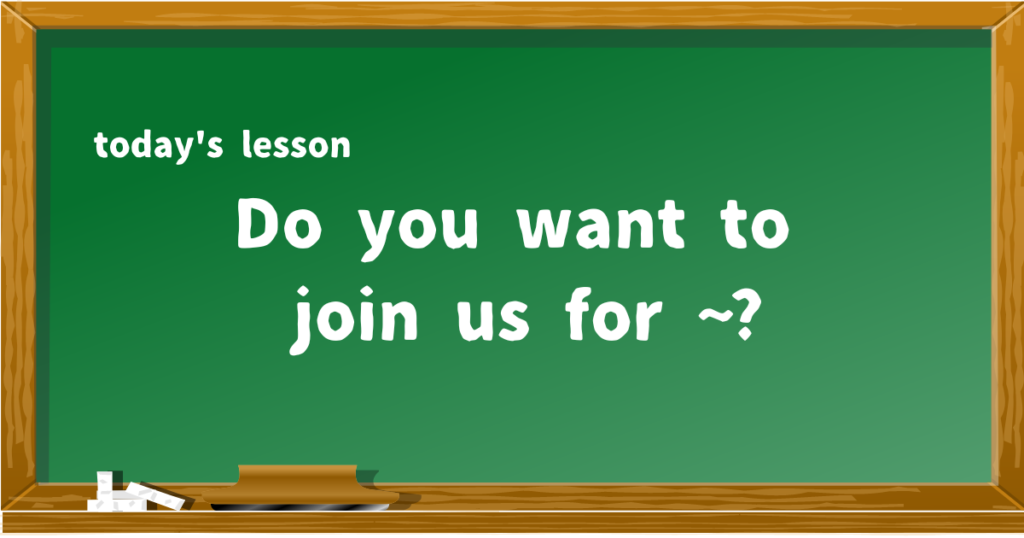 do you want to join us for