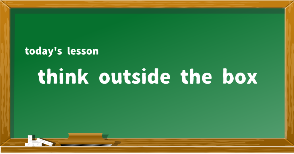 think outside the box