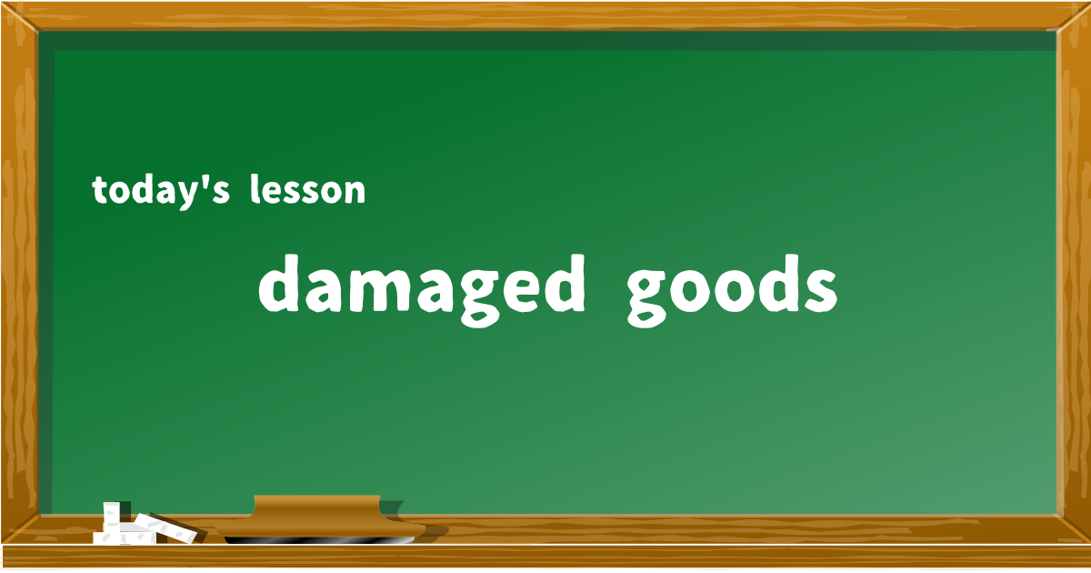 damaged goods