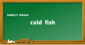 cold fish