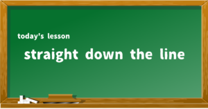 straight down the line