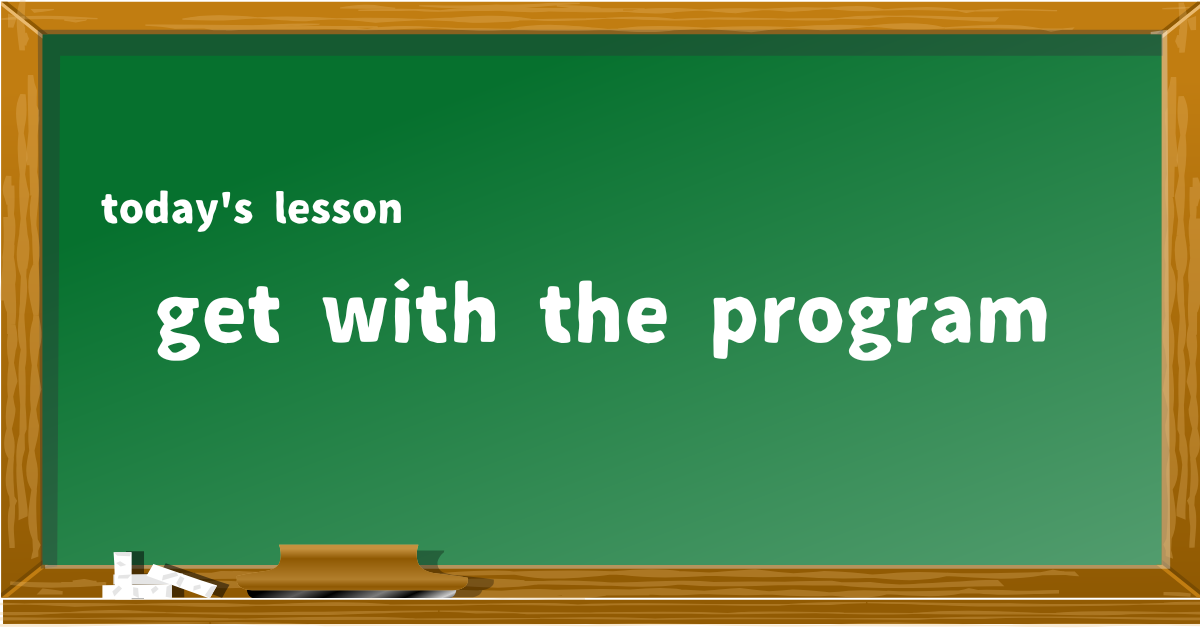 get with the program