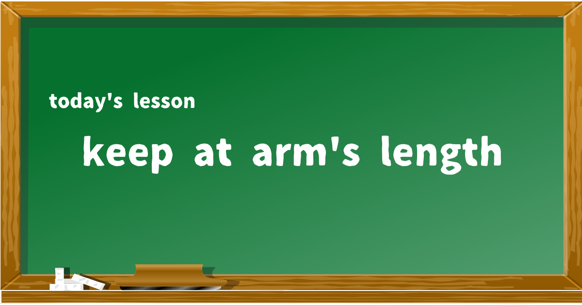keep at arm's length