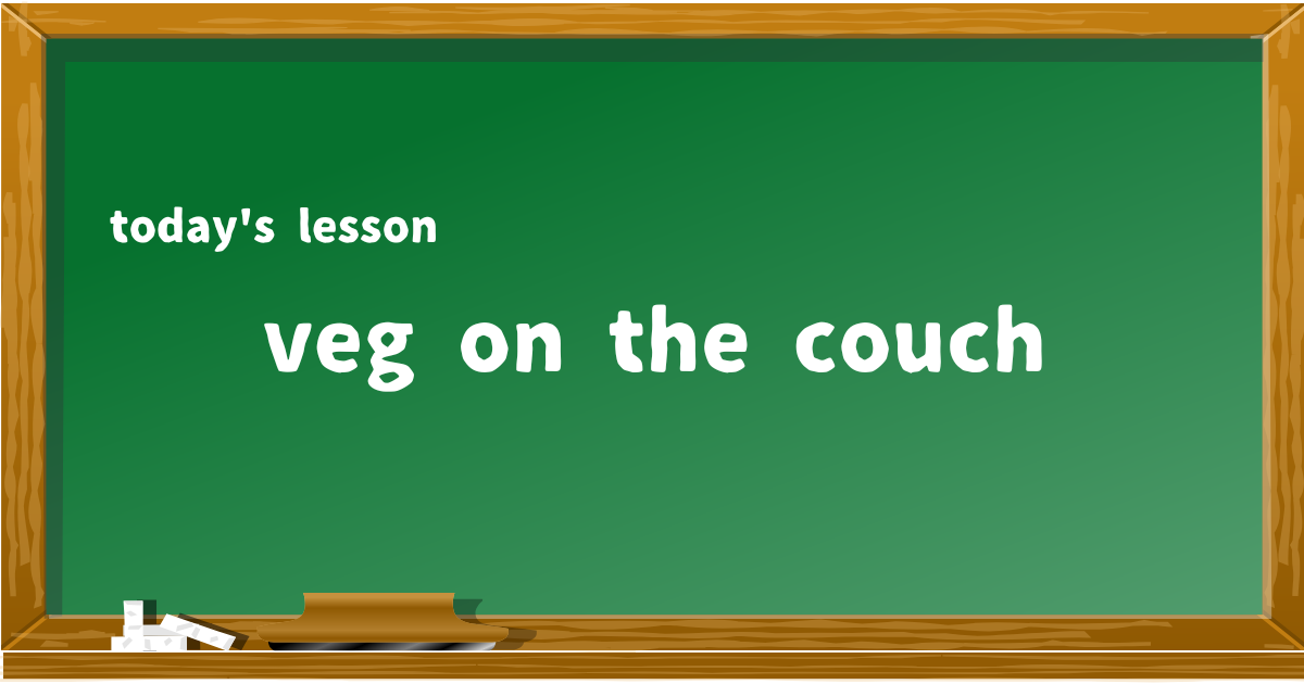 veg on the couch