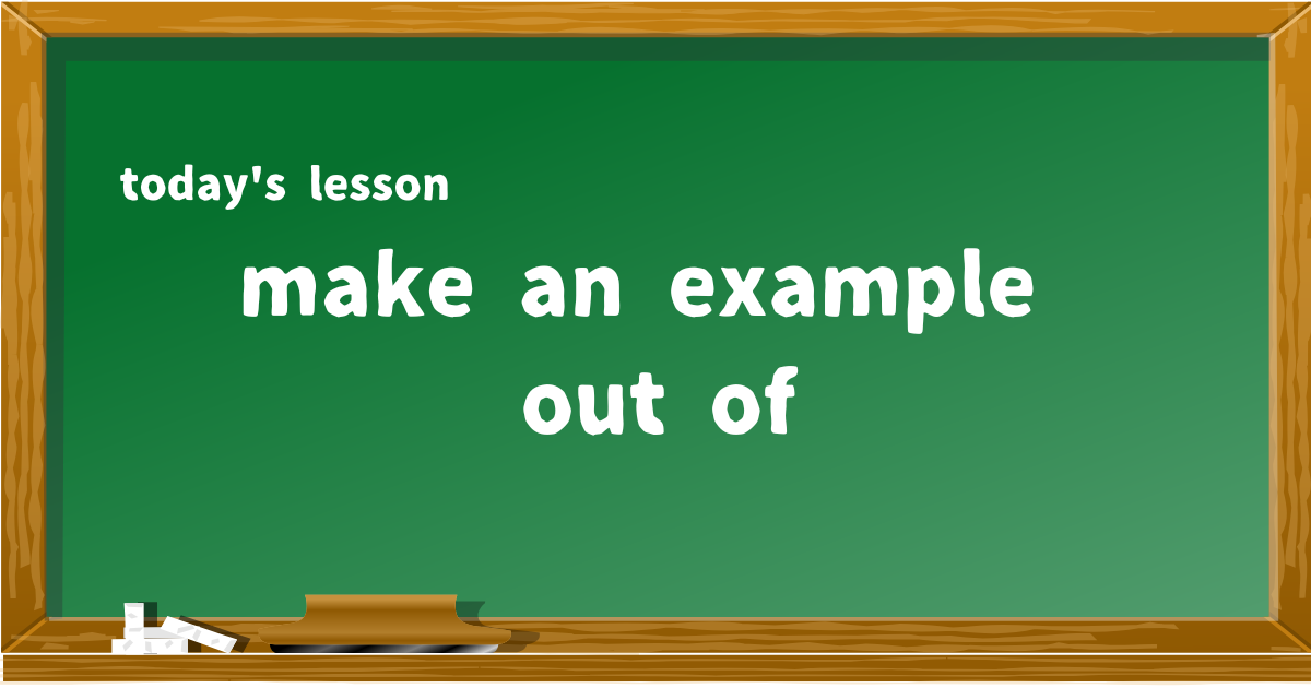 make an example out of