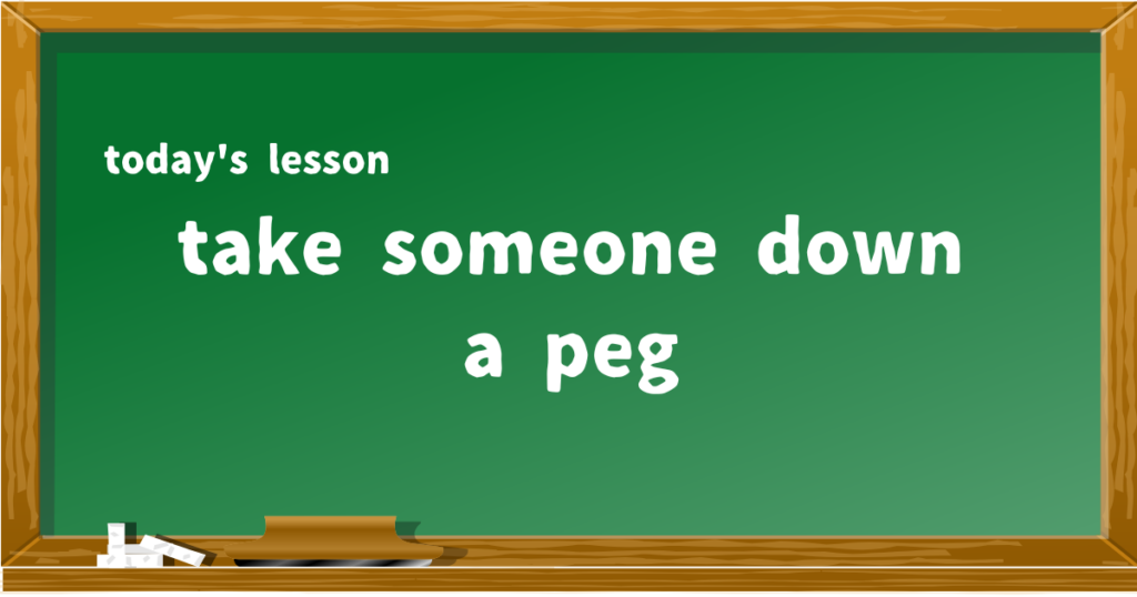 take someone down a peg