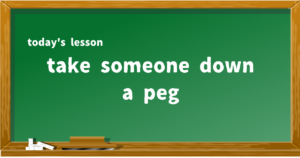 take someone down a peg