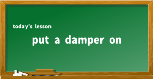 put a damper on