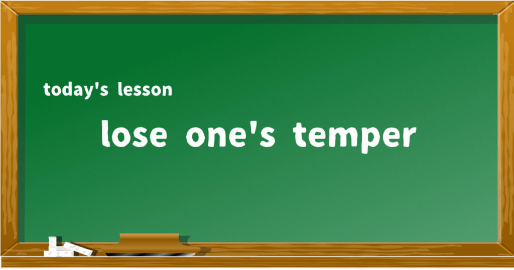 lose one's temper