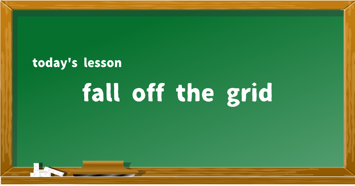 fall off the grid