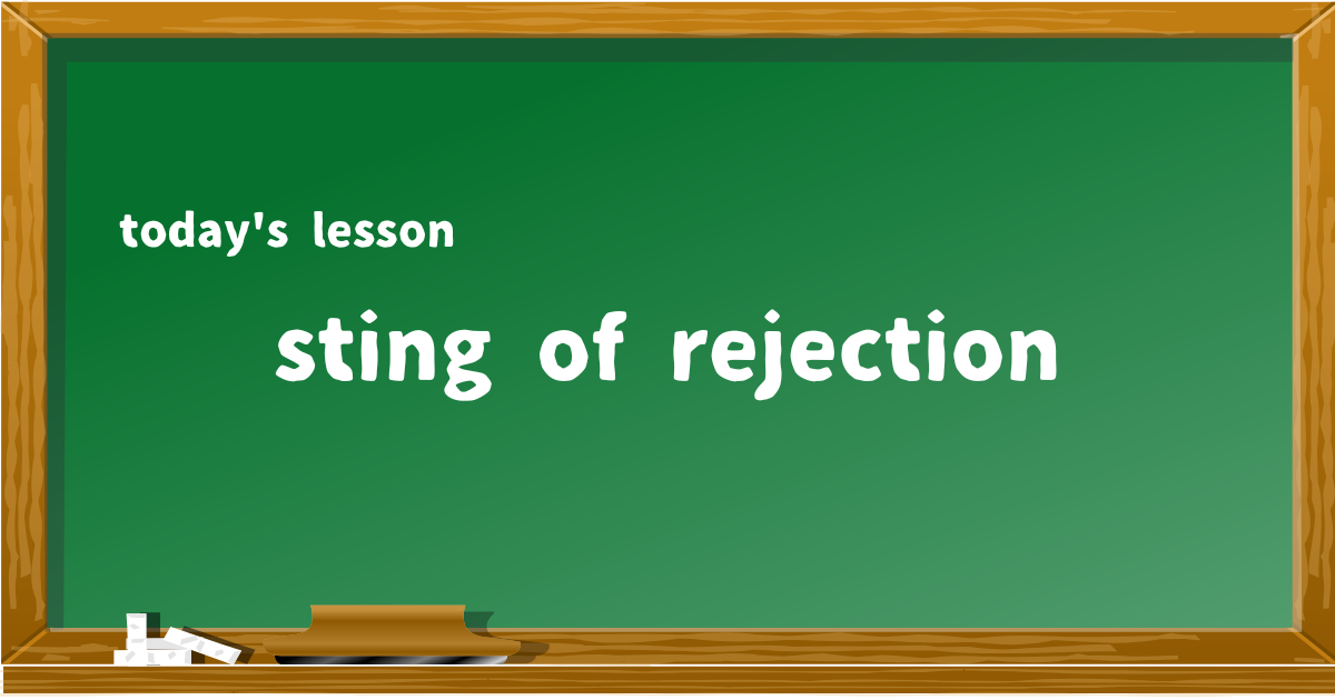 sting of rejection