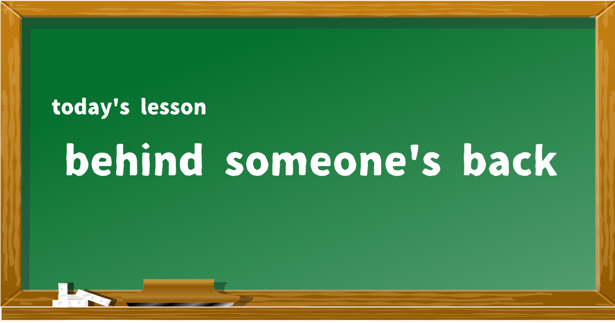 behind someone's back