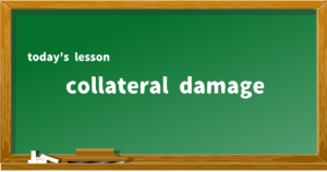 collateral damage