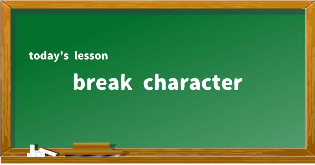 break character