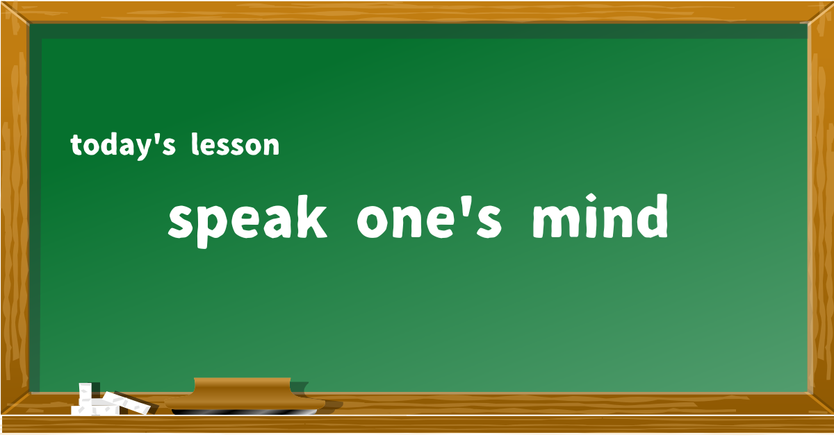 speak one's mind