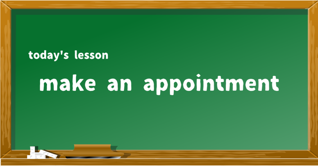 make an appointment