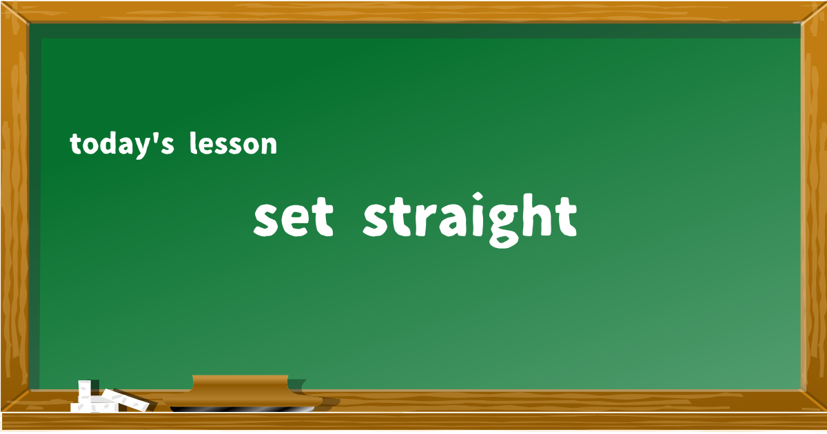 set straight