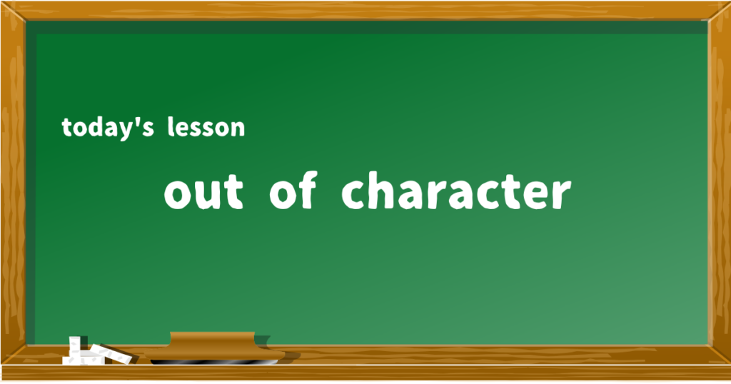 out of character