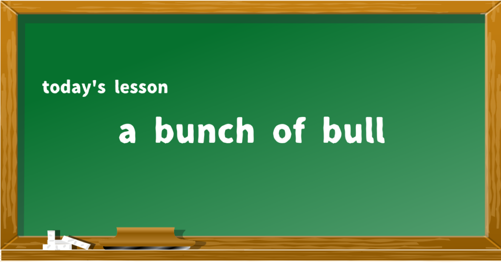 a bunch of bull