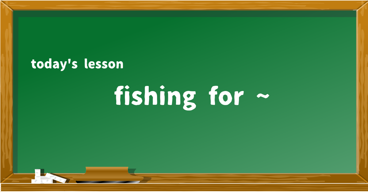 fishing for ~