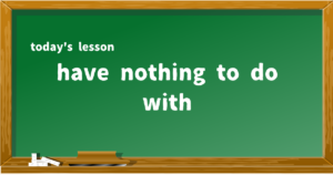 have nothing to do with