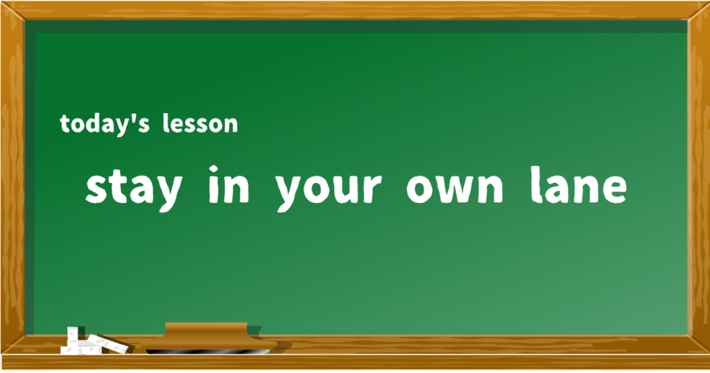 stay in your own lane