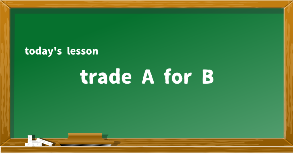 trade A for B