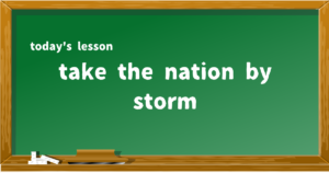 take the nation by storm