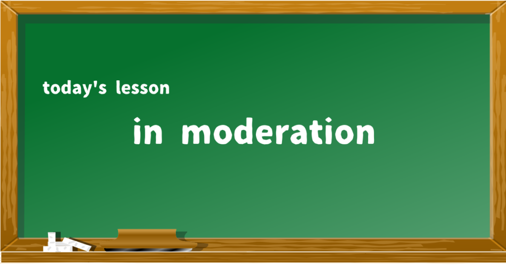 in moderation