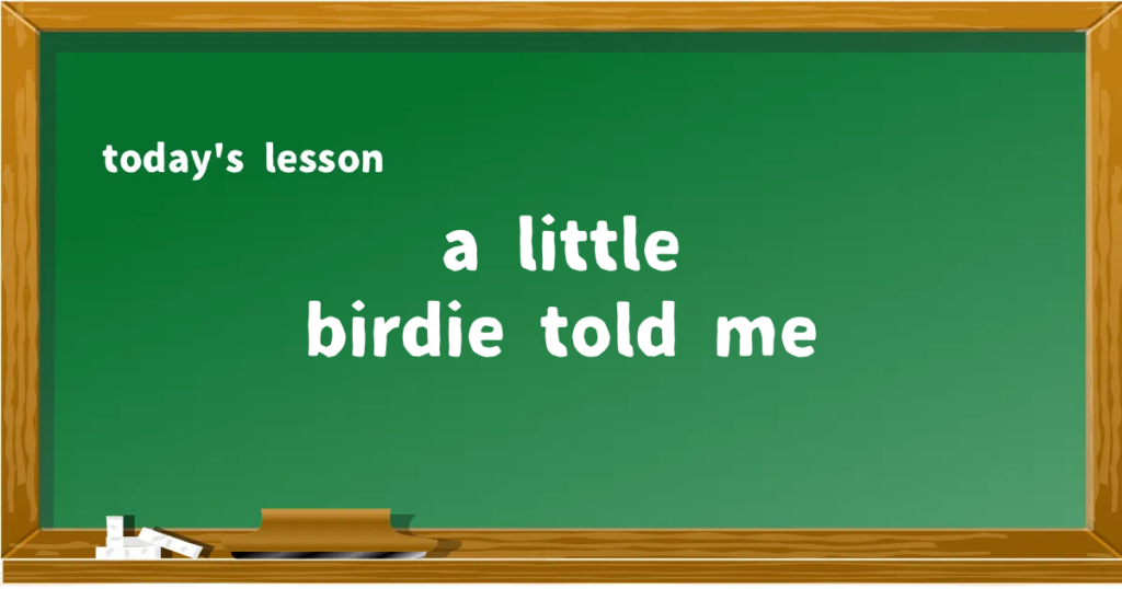 「a little birdie told me」の意味と使い方を解説