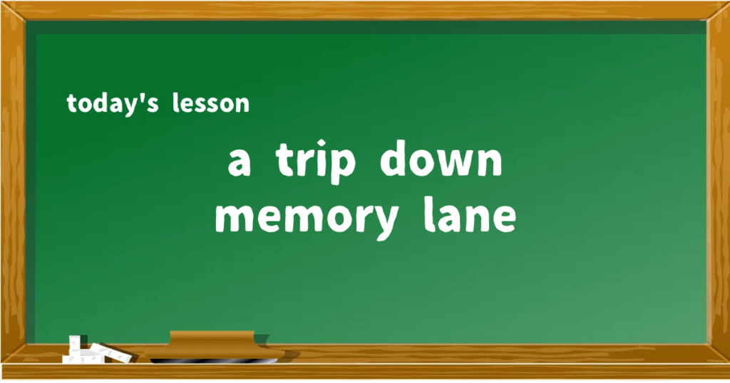 「a trip down memory lane」の意味と使い方を解説