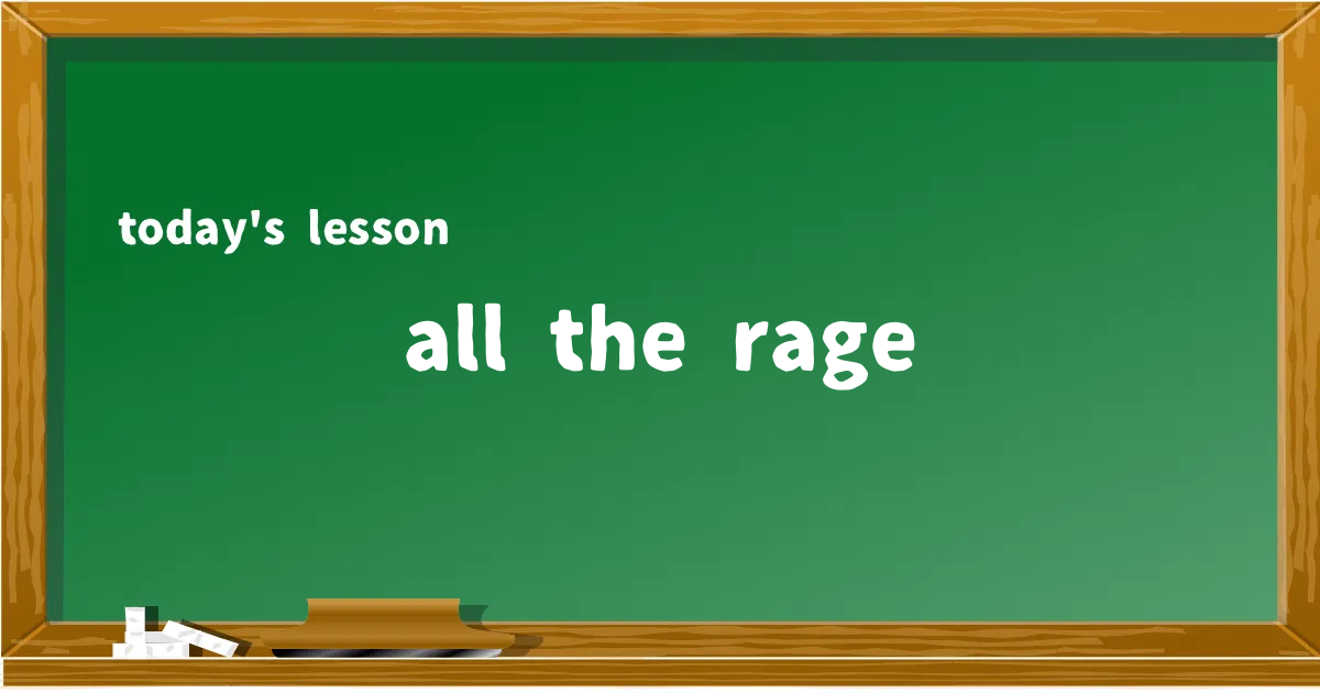 「all the rage」の意味と使い方を解説