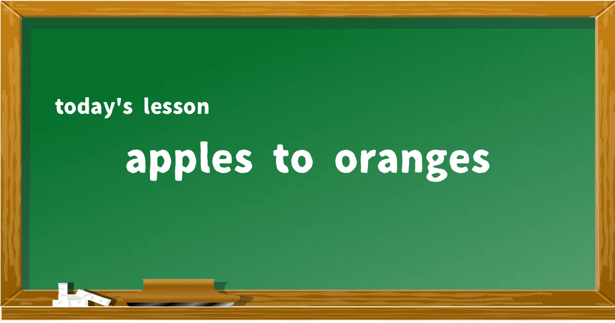 「apples to oranges」の意味と使い方を解説