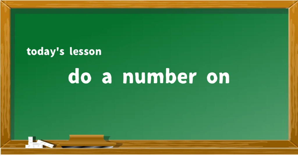 「do a number on」の意味と使い方を解説