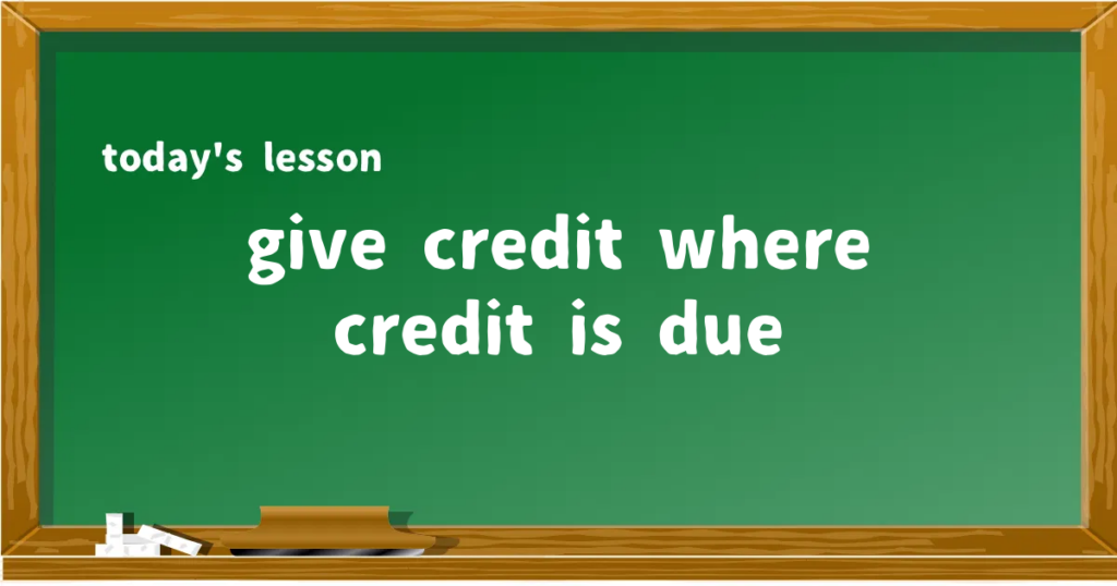 「give credit where credit is due」の意味と使い方を解説