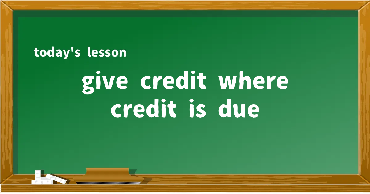 「give credit where credit is due」の意味と使い方を解説