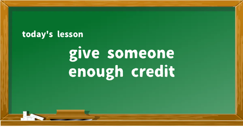 「give someone enough credit」の意味と使い方を解説