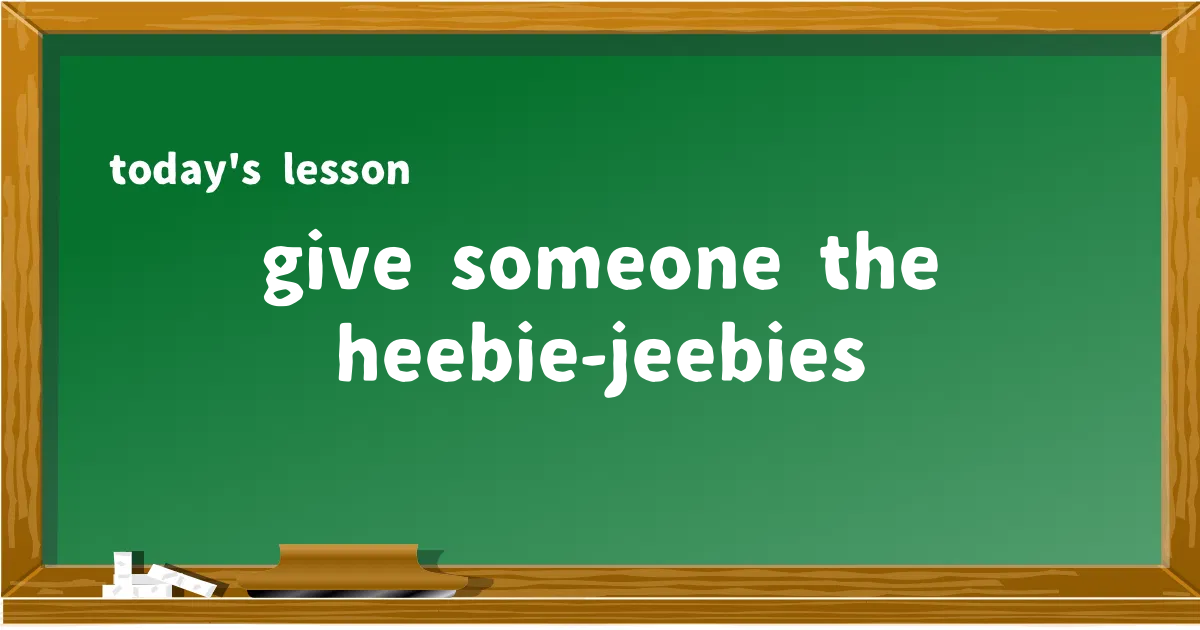 「give someone the heebie-jeebies」の意味と使い方を解説