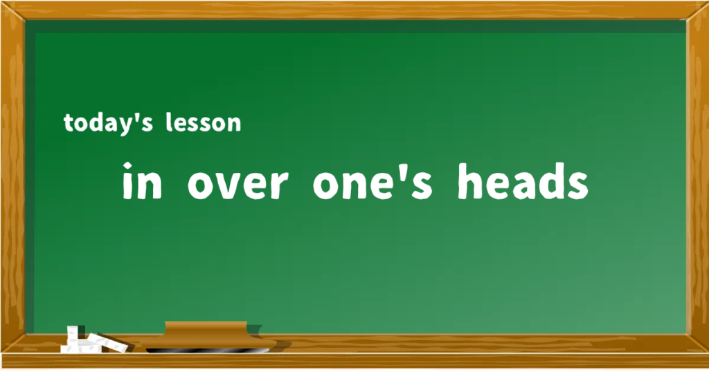 「in over one's heads」の意味と使い方を解説