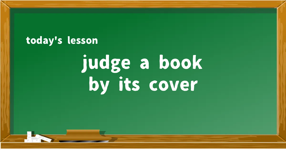 「judge a book by its cover」の意味と使い方を解説