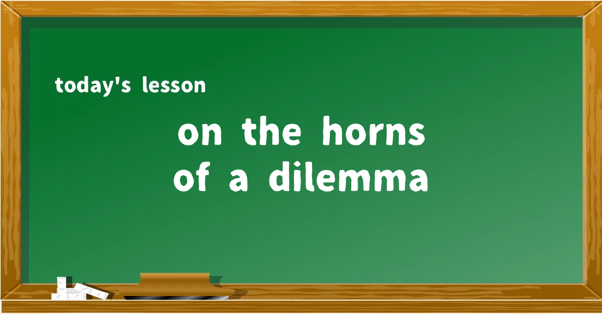「on the horns of a dilemma」の意味と使い方を解説