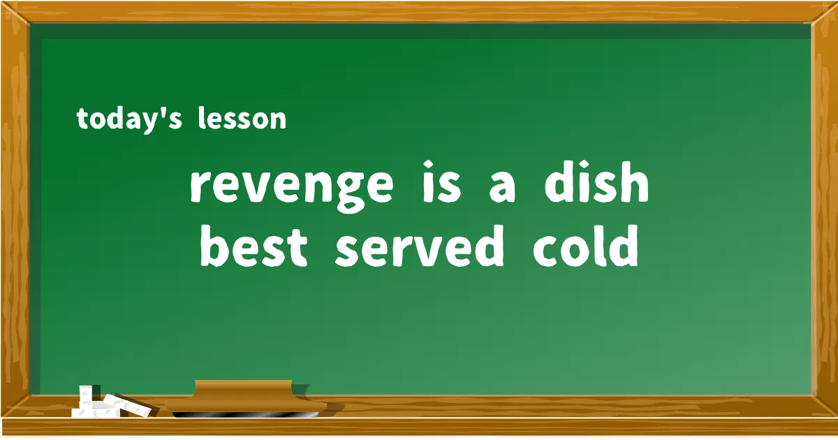 「revenge is a dish best served cold」の意味と使い方を解説