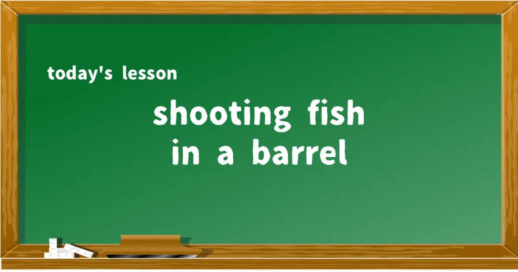 「shooting fish in a barrel」の意味と使い方を解説