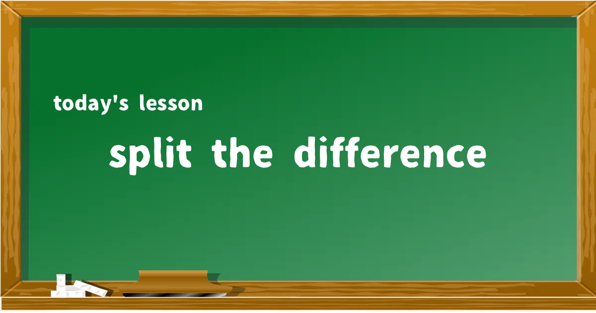 「split the difference」の意味と使い方を解説