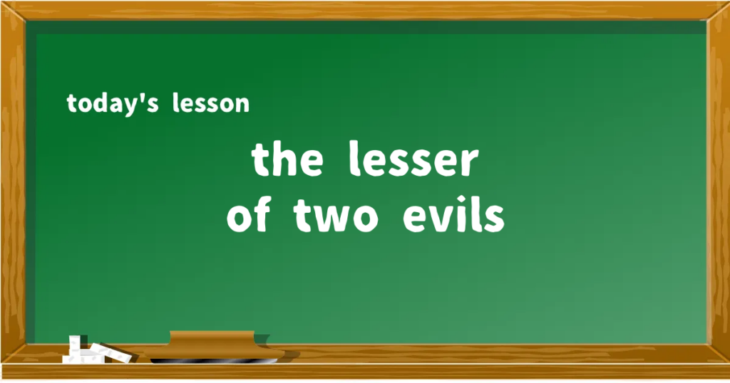 「the lesser of two evils」の意味と使い方を解説