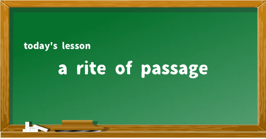 「a rite of passage」の意味と使い方を解説