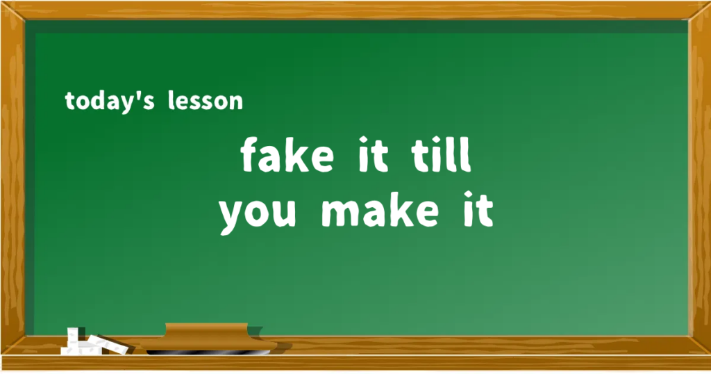 「fake it till you make it」の意味と使い方を解説