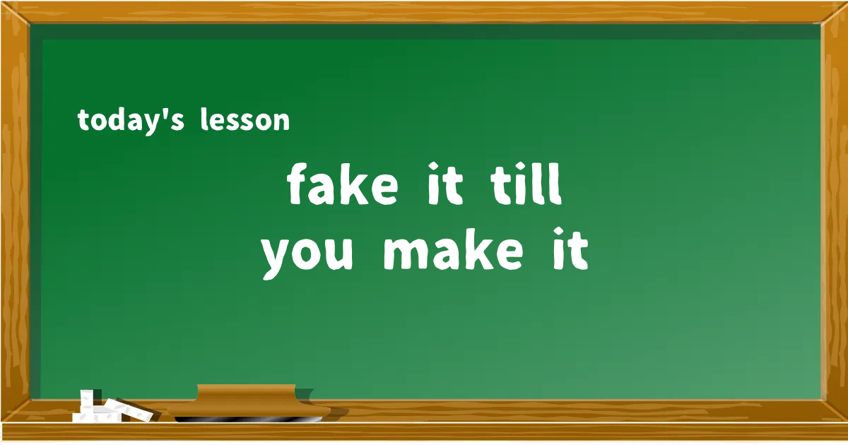 「fake it till you make it」の意味と使い方を解説