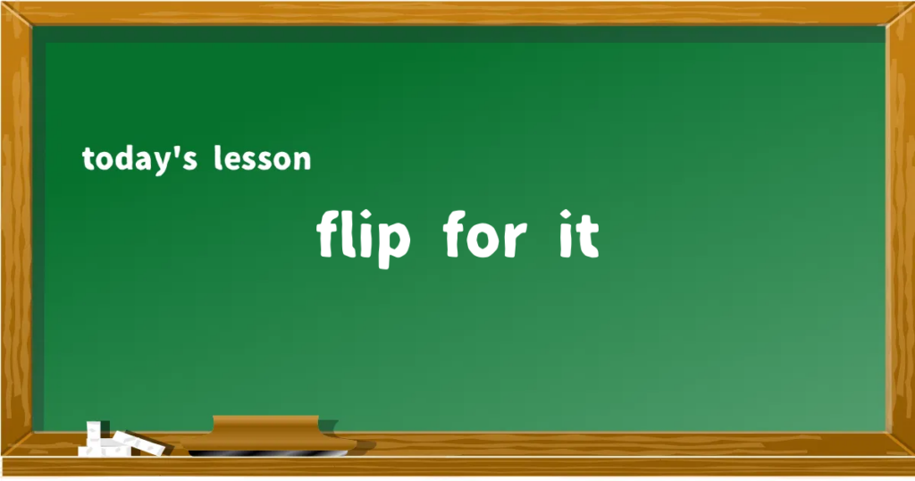 「flip for it」の意味と使い方を解説